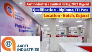 Aarti Industries Letest Hiring 2023