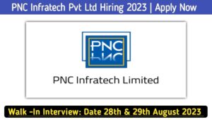 PNC Infratech Engineers Hiring 2023