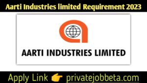 Aarti Industries Limited Hiring 2023
