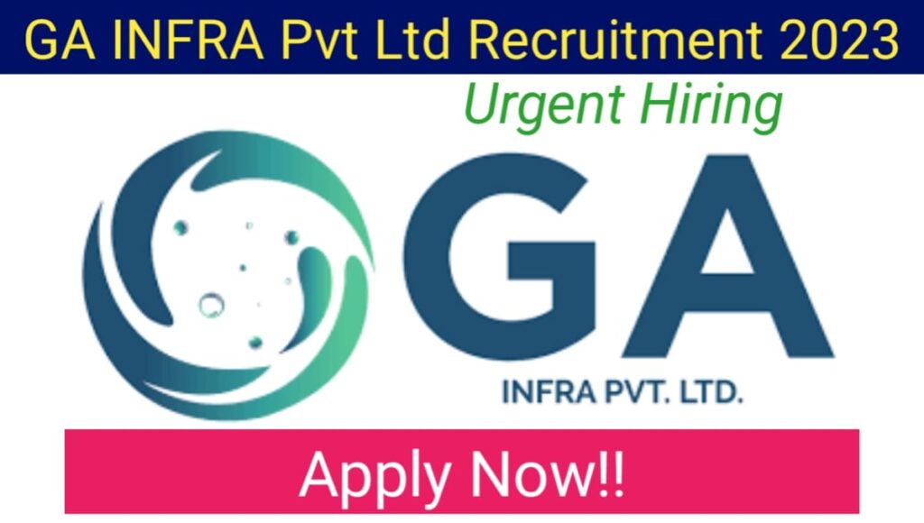 GA INFRA Pvt Ltd Jobs Opening