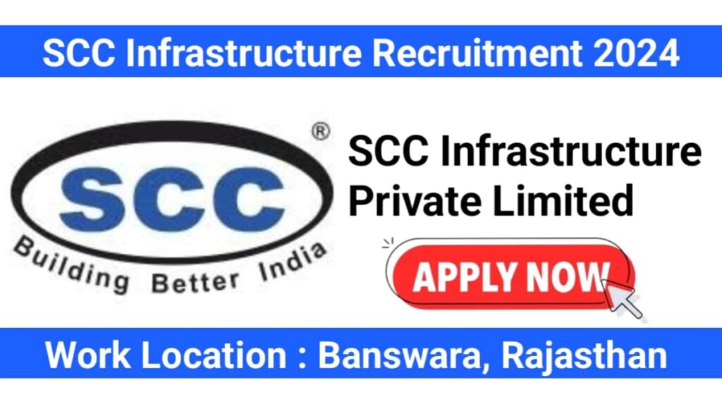 SCC Infrastructure Pvt Ltd Hiring 2024