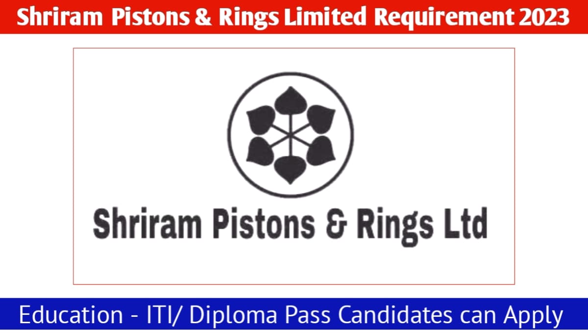 Shriram Pistons & Ring Company Jobs 2023