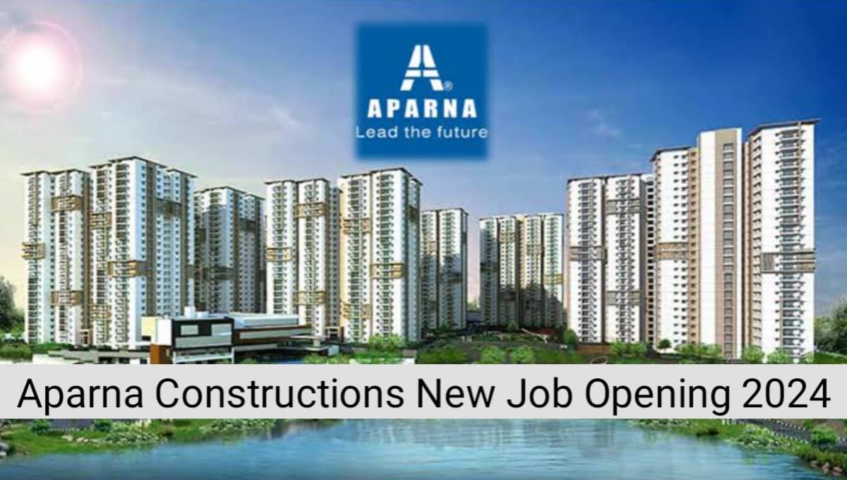 Aparna Constructions New Job Hiring 2024