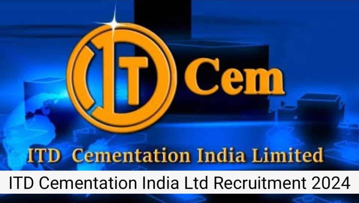 ITD Cementation India Ltd Hiring 2024