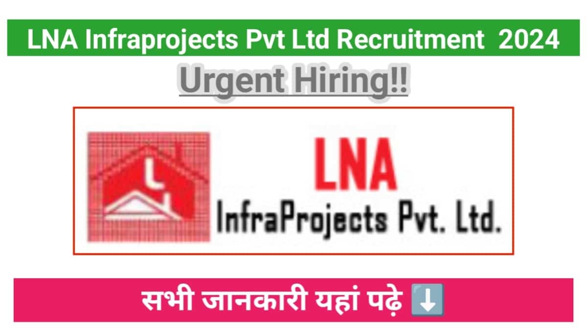 LNA Infraprojects Pvt Ltd Hiring 2024