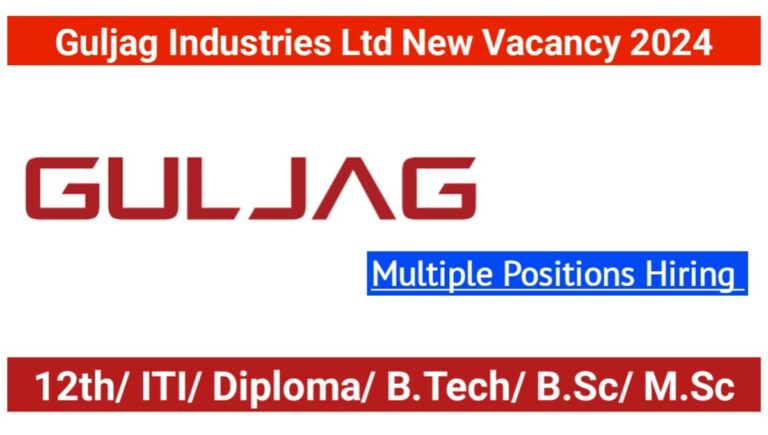 Guljag Industries Ltd Hiring 2024