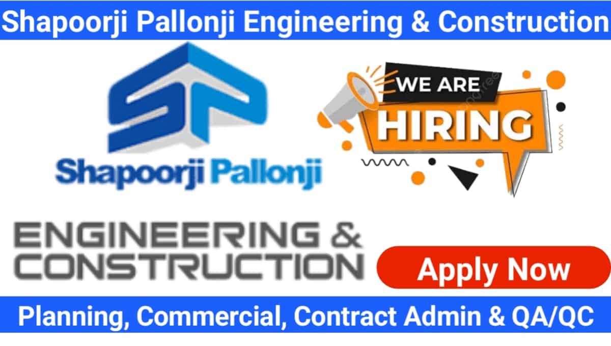 Shapoorji Pallonji Engineering & Construction Requirement 2024