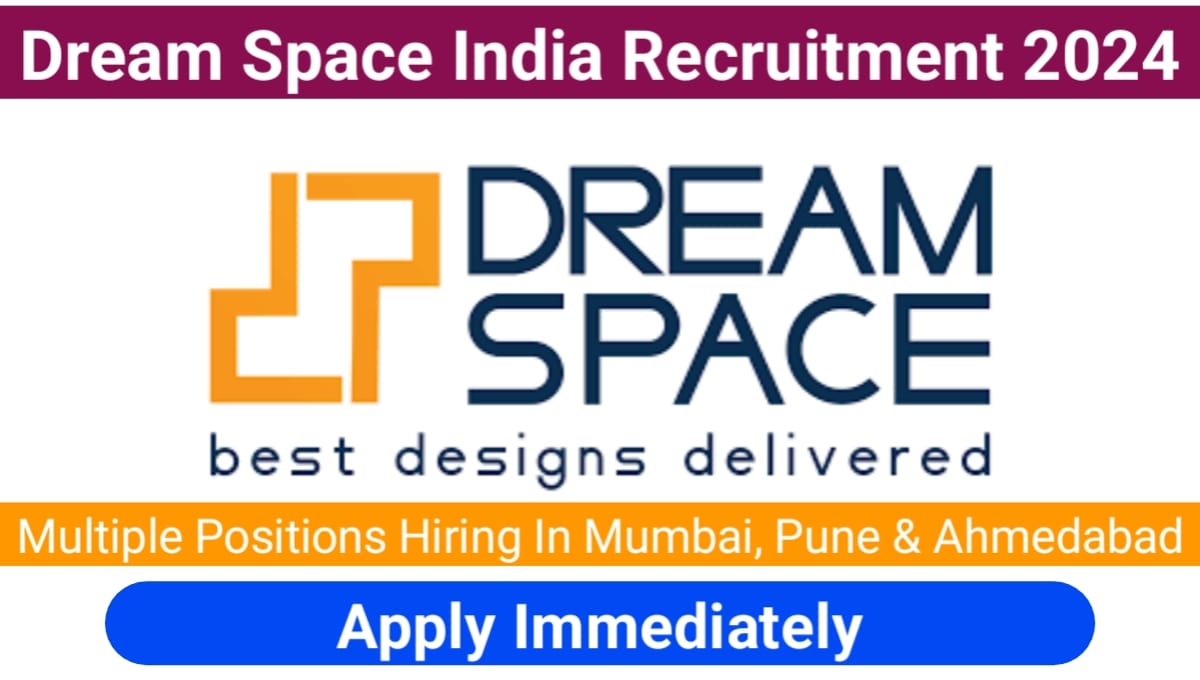 Dream Space India New Vacancy 2024