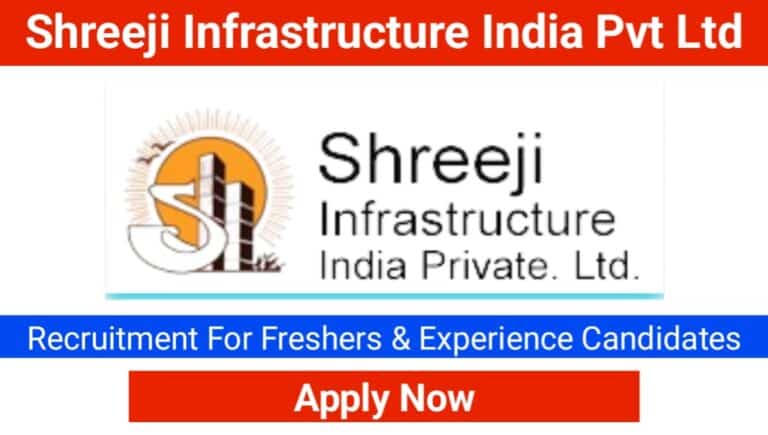 Shreeji Infrastructure India Pvt Ltd Hiring 2024