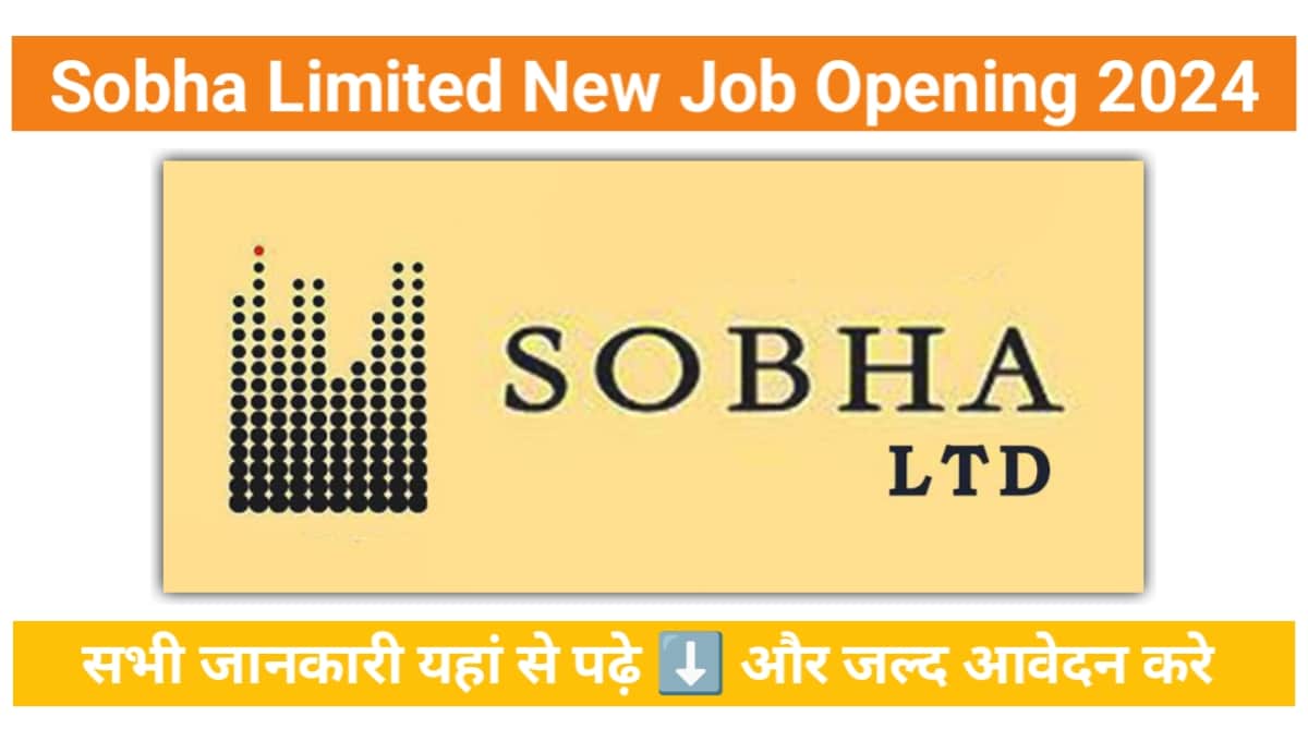 Sobha Ltd New Vacancy 2024