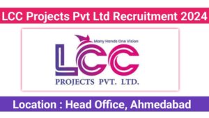LCC Projects Pvt Ltd Recruitment 2024